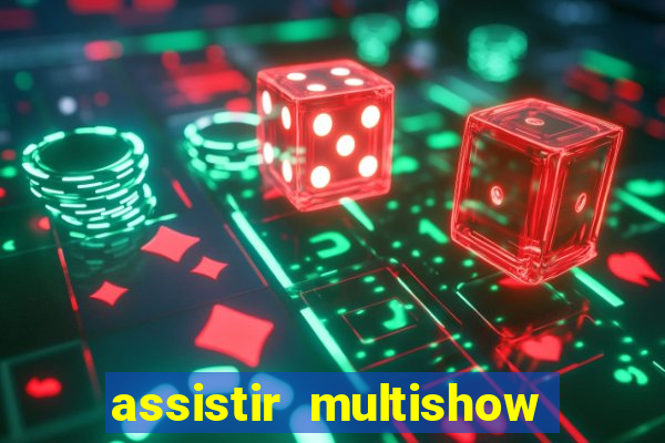 assistir multishow online gratis